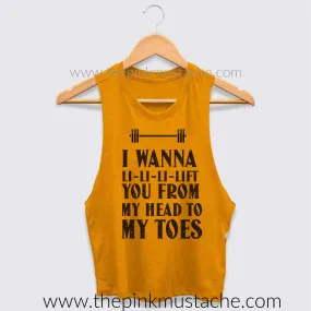 I Wanna Li-Li- Li Lift You From Your Head To Your Toes Crossfit Tank Top - Ladies Cropped Tanks - Bella Canvas Muscle Tanks